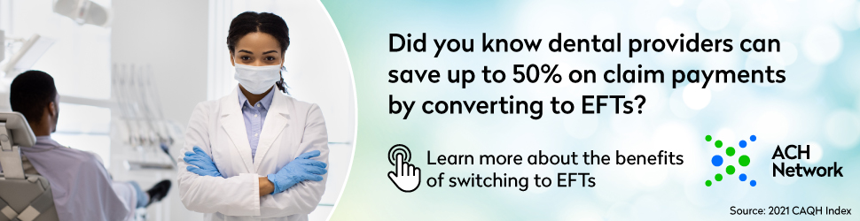 Switching to EFTs can save dental practices up to 50% on claims processing