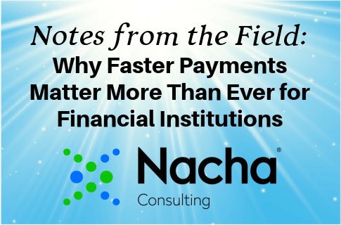 Notes from the Field Faster Payments