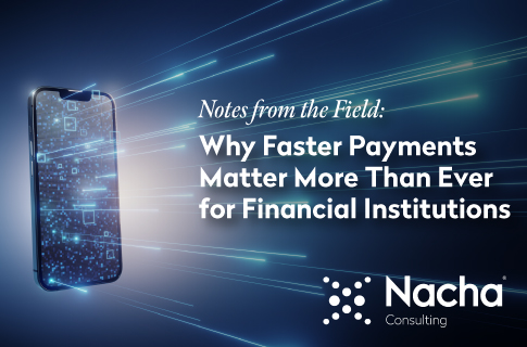 Notes from the Field Faster Payments