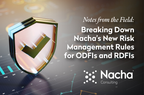  Breaking Down Nacha’s New Risk Management Rules For ODFIs and RDFIs